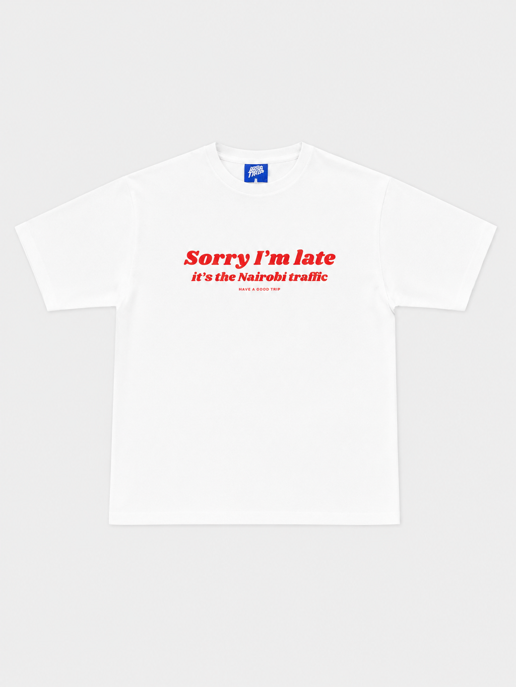 Sorry I'm Late Nairobi Traffic White T-Shirt with Red Ink