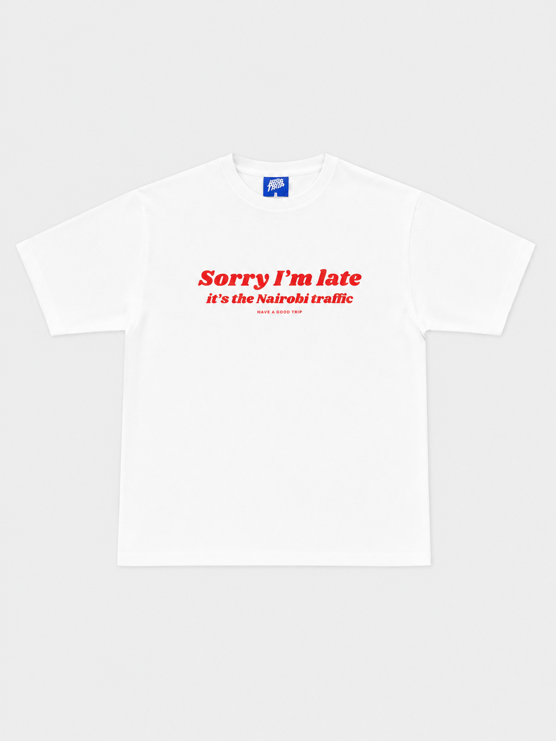 Sorry I'm Late Nairobi Traffic White T-Shirt with Red Ink