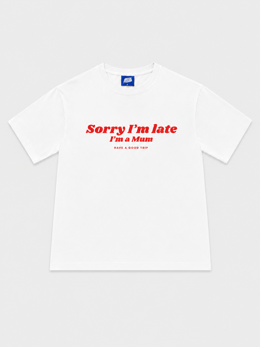 I'm Late I'm A Mum  T-Shirt with Red Ink